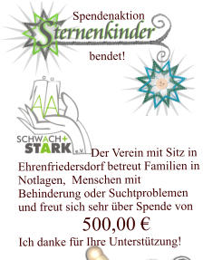 Der Verein mit Sitz in  Ehrenfriedersdorf betreut Familien in  Notlagen,  Menschen mit  Behinderung oder Suchtproblemen und freut sich sehr über Spende von              500,00 € Ich danke für Ihre Unterstützung!     Spendenaktion   bendet!